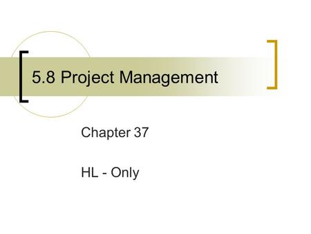 5.8 Project Management Chapter 37 HL - Only.
