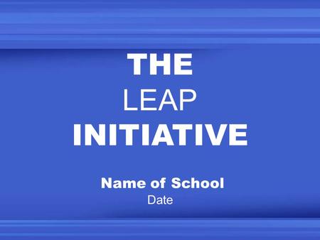 THE LEAP INITIATIVE Name of School Date. MISSOURI SOCIETY OF CPAs (MSCPA) Largest & most prominent professional development organization dedicated to.