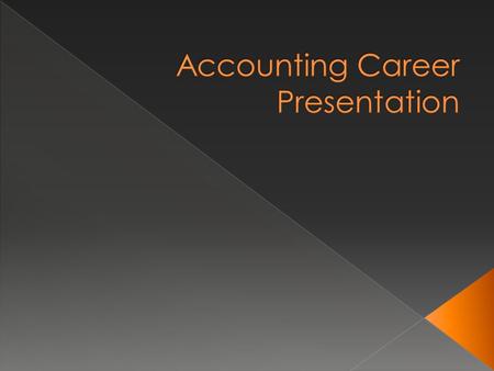  Information about accounting careers  What is a CPA?  What do they do?  Where do they work?  What skills are needed to be a CPA?