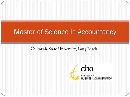 California State University, Long Beach Master of Science in Accountancy.