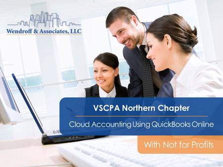 VSCPA Northern Chapter Cloud Accounting Using QuickBooks Online With Not for Profits.