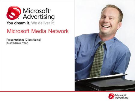 Microsoft Media Network Presentation to [Client Name] [Month Date, Year]