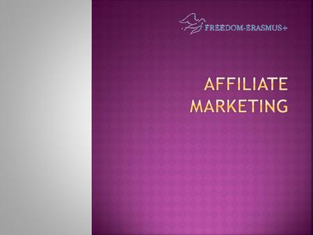  AFFILIATE MARKETING is a type of performance-based marketing in which a business rewards one or more AFFILIATES (PARTNERS) for each visitor or customer.