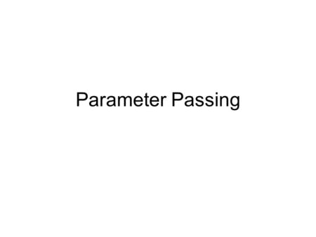 Parameter Passing. Variables: lvalues and rvalues In the assignment statement “X=Y”, variables X and Y are being used in different ways. Y is being used.
