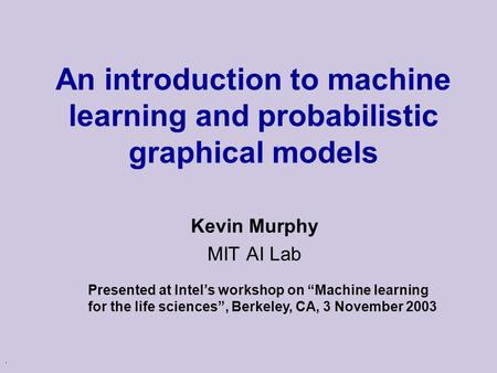An introduction to machine learning and probabilistic graphical models