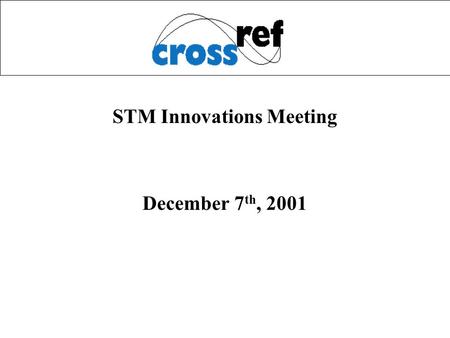 STM Innovations Meeting December 7 th, 2001. 2 Parameter Passing Target to implement by April 2002 Parameter sub-group of TWG More difficult than originally.