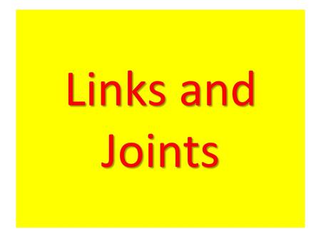 Links and Joints.