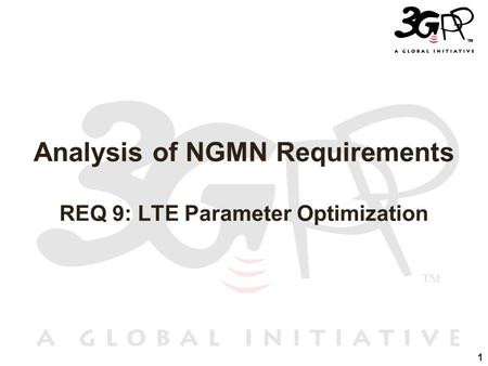 1 Analysis of NGMN Requirements REQ 9: LTE Parameter Optimization.