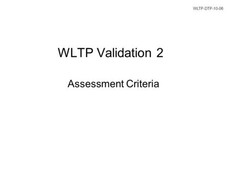 WLTP Validation 2 Assessment Criteria WLTP-DTP-10-06.