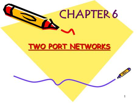 CHAPTER 6 TWO PORT NETWORKS.