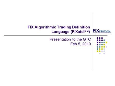 FIX Algorithmic Trading Definition Language (FIXatdlSM)