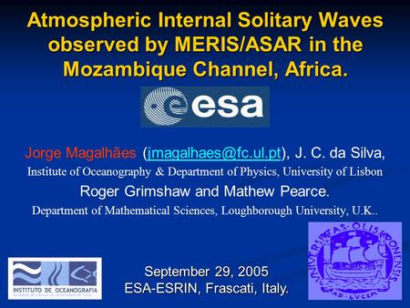 Atmospheric Internal Solitary Waves observed by MERIS/ASAR in the Mozambique Channel, Africa. Jorge Magalhães J. C. da