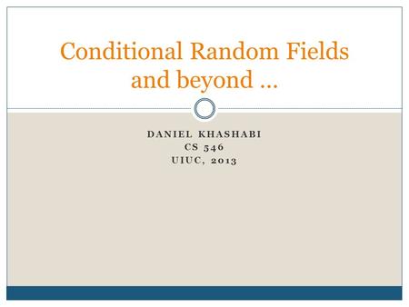 Conditional Random Fields and beyond …