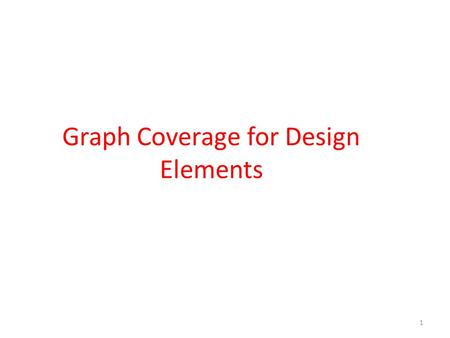 Graph Coverage for Design Elements 1.  Use of data abstraction and object oriented software has increased importance on modularity and reuse.  Therefore.