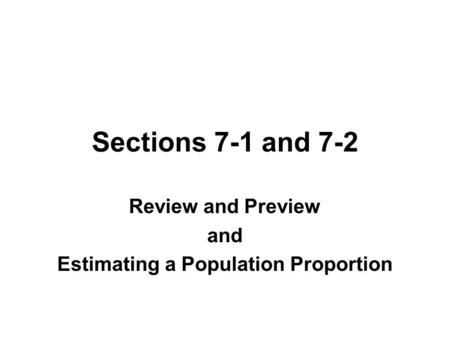 Sections 7-1 and 7-2 Review and Preview and Estimating a Population Proportion.