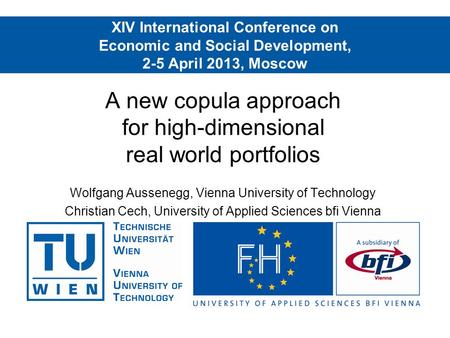 XIV International Conference on Economic and Social Development, 2-5 April 2013, Moscow A new copula approach for high-dimensional real world portfolios.