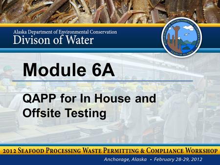 Module 6A QAPP for In House and Offsite Testing. Chris Foley Compliance Program Manager Module 6A – QAPP for In House and Offsite Testing 2.