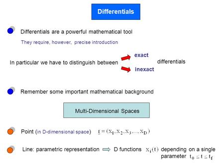 Differentials Differentials are a powerful mathematical tool They require, however, precise introduction In particular we have to distinguish between exact.