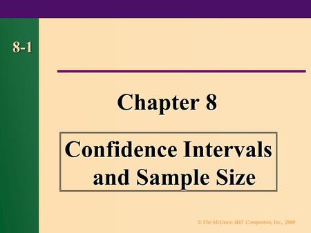 © The McGraw-Hill Companies, Inc., 2000 8-1 Chapter 8 Confidence Intervals and Sample Size.