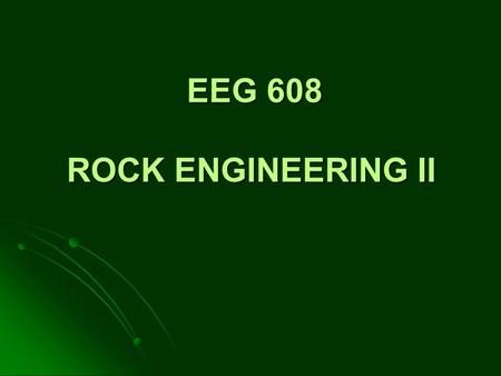 EEG 608 ROCK ENGINEERING II.