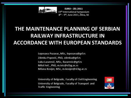 THE MAINTENANCE PLANNING OF SERBIAN RAILWAY INFRASTRUCTURE IN ACCORDANCE WITH EUROPEAN STANDARDS University of Belgrade, Faculty of Civil Engineering University.