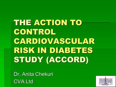 THE ACTION TO CONTROL CARDIOVASCULAR RISK IN DIABETES STUDY (ACCORD)