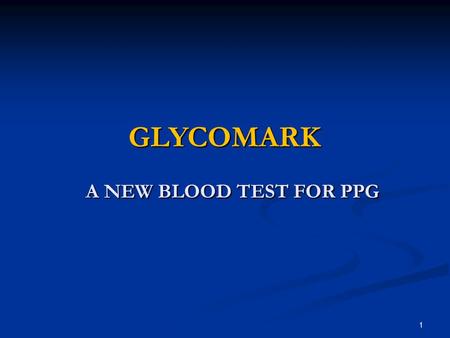 GLYCOMARK A NEW BLOOD TEST FOR PPG.