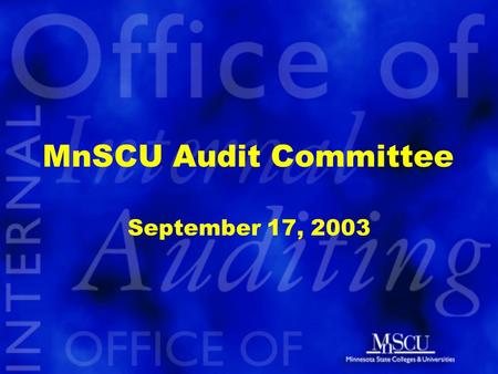 MnSCU Audit Committee September 17, 2003. An Assessment of Practices for Monitoring Satisfactory Academic Progress for Financial Aid Recipients John Asmussen.