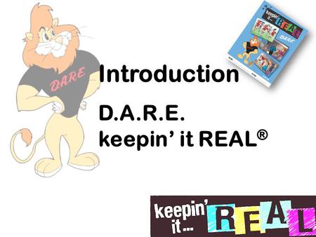 Introduction D.A.R.E. keepin’ it REAL ®. Officer “Adam” DARE officer since 2009 7 th Year as S.R.O. 4 Kids Morgan, 18 Ian & Evan, ages 15 Owan, age 7.