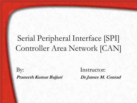 Serial Peripheral Interface [SPI] Controller Area Network [CAN]