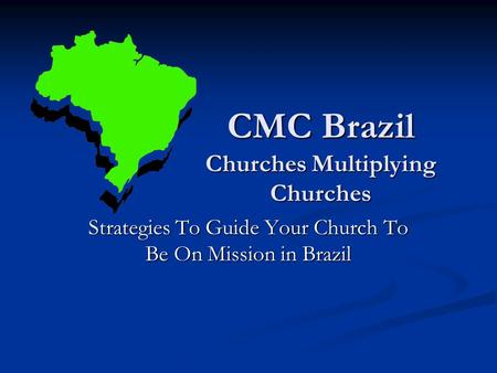 CMC Brazil Churches Multiplying Churches Strategies To Guide Your Church To Be On Mission in Brazil.