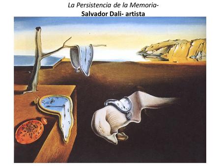 La Persistencia de la Memoria- Salvador Dali- artista.
