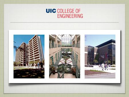 Mission of the UIC College of Engineering Our core belief is that the most significant impact we have on society is educating our students. Our mission.