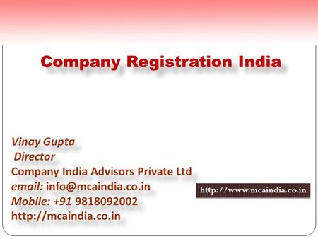 Company Registration India Vinay Gupta Director Company India Advisors Private Ltd   Mobile: +91 9818092002