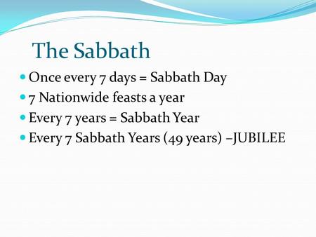The Sabbath Once every 7 days = Sabbath Day 7 Nationwide feasts a year