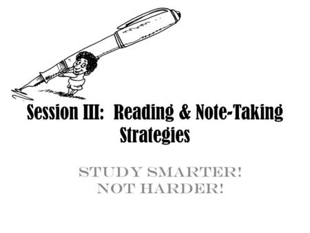 Session III: Reading & Note-Taking Strategies