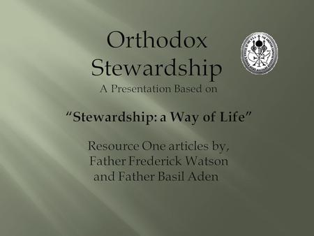 It is a word that has been misunderstood in our modern era. Stewardship is a biblical word. The Church Fathers, especially St. John Chrysostom, used it.
