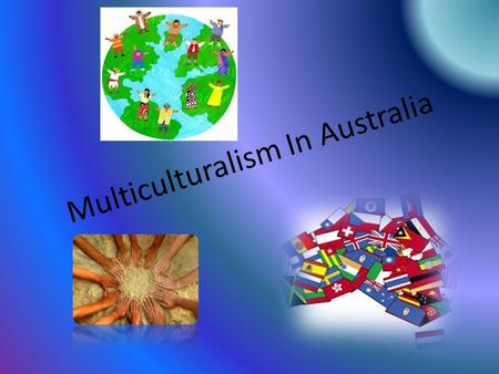 Multiculturalism In Australia. Australia is a colourful country, many people from different countries come to Australia. They bring a lot of things from.
