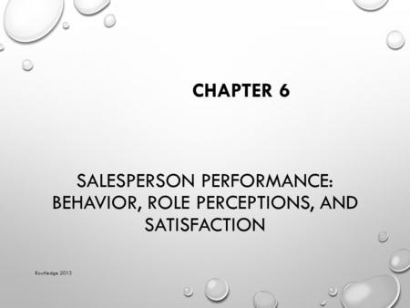 Salesperson Performance: Behavior, Role Perceptions, and Satisfaction