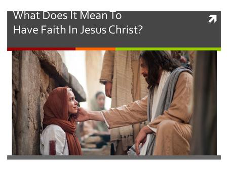 What Does It Mean To Have Faith In Jesus Christ?