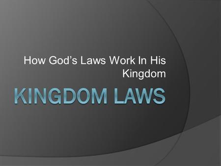 How God’s Laws Work In His Kingdom. BLESSINGS AND CURSES  Deuteronomy 28:1-2 (NASB95) 1 Now it shall be, if you diligently obey the LORD your God, being.