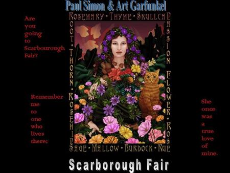 Are you going to Scarborough Fair? Parsley, sage, rosemary, and thyme.