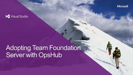 Adopting Team Foundation Server with OpsHub. Business challenges More than one ALM solution may be in current use, stifling communication TFS adoption.