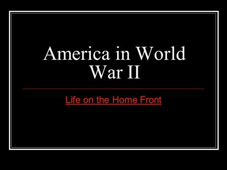 America in World War II Life on the Home Front. Why did America enter WWII? WWII began in 1939. America entered the war after Japan attacked Pearl Harbor.