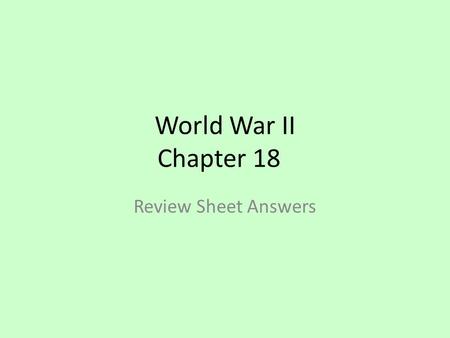 World War II Chapter 18 Review Sheet Answers.