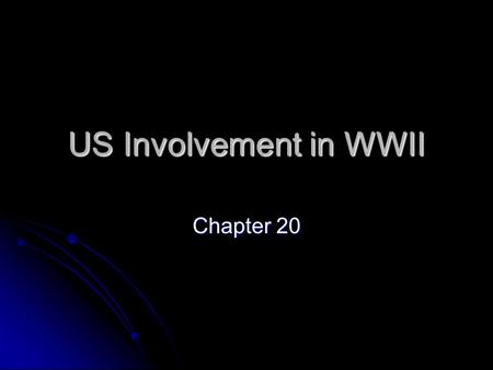 US Involvement in WWII Chapter 20. Ch. 20.1 I. Converting the Economy A. US produced 2x the amount of other nation’s factories – important to victory.
