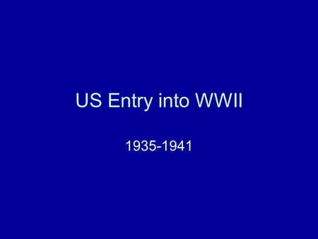 US Entry into WWII 1935-1941. Possible Reasons for US Involvement Defending the world against fascism Stopping the German holocaust Revenge against the.