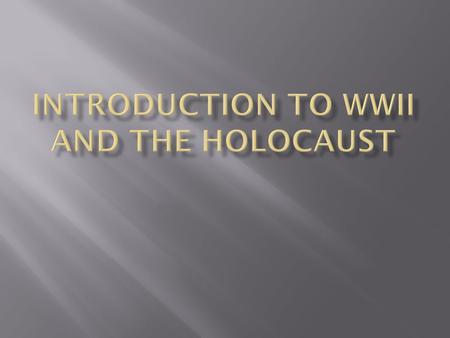 Introduction to WWII and the Holocaust