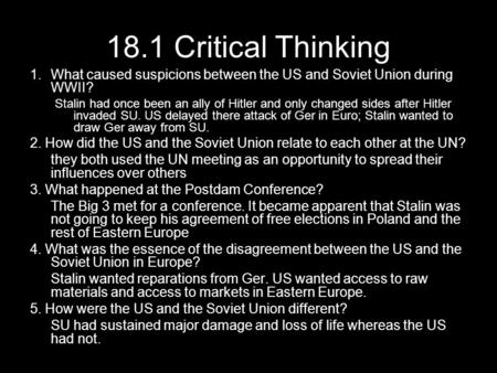 18.1 Critical Thinking What caused suspicions between the US and Soviet Union during WWII? Stalin had once been an ally of Hitler and only changed sides.