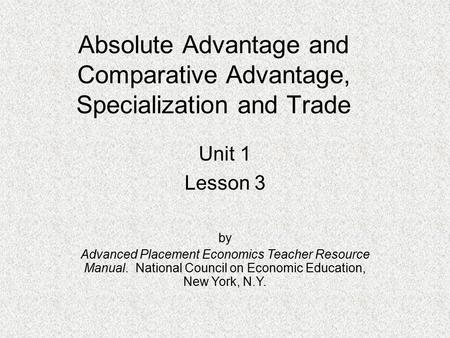 Absolute Advantage and Comparative Advantage, Specialization and Trade